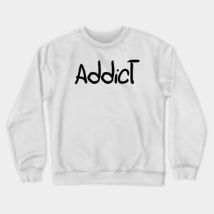 Addicted Crewneck Sweatshirt